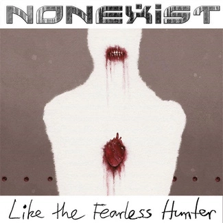 NONEXIST Like The Fearless Hunter CD