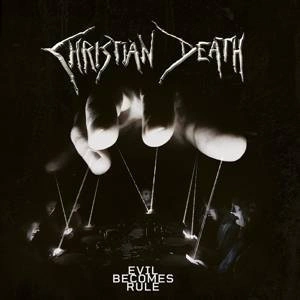 CHRISTIAN DEATH Evil Becomes Rule CD