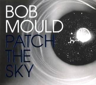 MOULD, BOB Patch The Sky CD