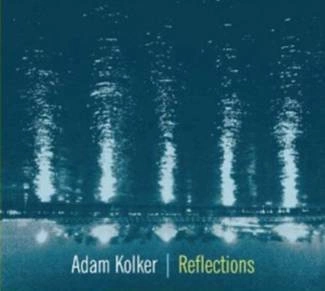 KOLKER, ADAM Reflections CD