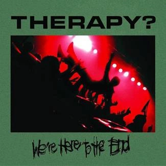 THERAPY? We're Here To The End 2CD