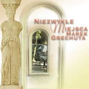 GRECHUTA, MAREK Niezwykle Miejsca CD