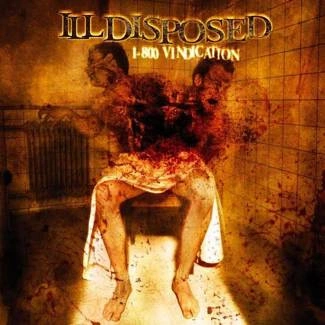 ILLDISPOSED 1-800 Vindication CD
