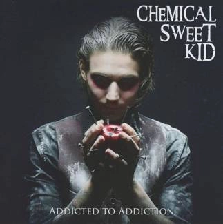 CHEMICAL SWEET KID Addicted To Addiction CD