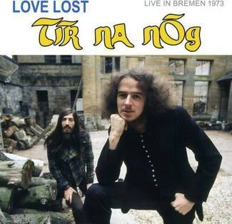 TÍR NA NÓG Love Lost In Bremen Live In Bremen 1973 CD