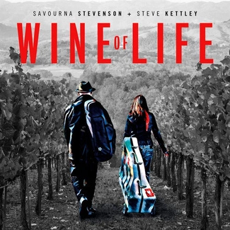 SAVOURNA STEVENSON & STEVE KETTLEY Wine Of Life CD
