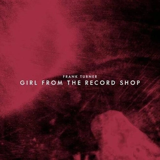 TURNER, FRANK Girl From The Record Shop EP RSD EP