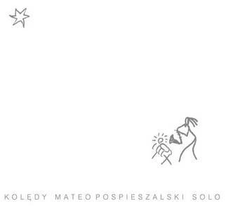 POSPIESZALSKI, MATEUSZ Mateusz Pospieszalski Solo KolĘdy CD