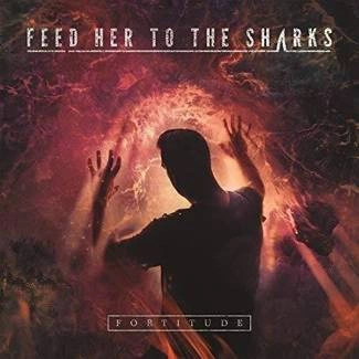 FEED HER TO THE SHARKS Fortitude CD