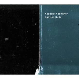 KAPPELER/ZUMTHOR Babylon Suite CD