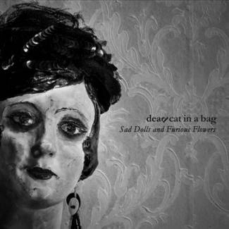 DEAD CAN IN A BAG Sad Dolls And Furious Flowers CD