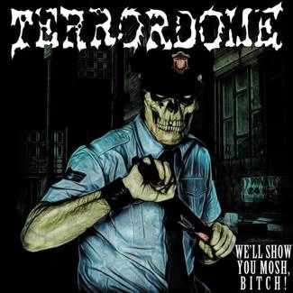 TERRORDOME We'll Show You Mosh Bitch! CD