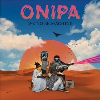 ONIPA We No Be Machine CD