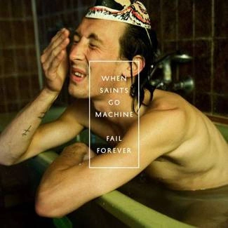 WHEN SAINTS GO MACHINE Fail Forever CD