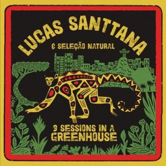 LUCAS SANTTANA 3 Sessions In A Greenhouse CD