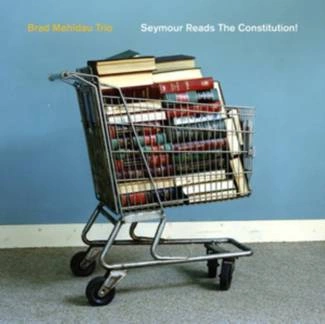 MEHLDAU, BRAD TRIO Seymour Reads The Constitution! CD