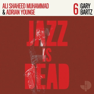 GARY BARTZ, ADRIAN YOUNGE, ALI SHAHEED MUHAMMAD Jazz Is Dead 006 LP 45RPM