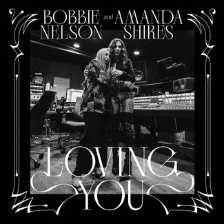 BOBBIE NELSON & AMANDA SHIRES Loving You CD