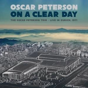 PETERSON, OSCAR On A Clear Day: The Oscar Peterson Trio Live In Zurich, 1971 CD