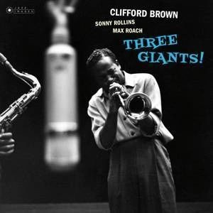 BROWN, CLIFFORD & ROLLINS, SONNY & ROACH, MAX Three Giants!/ Clifford Brown And Max Roach At Basin Street CD