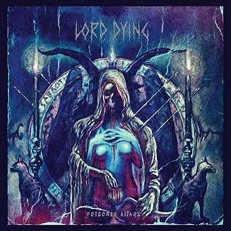LORD DYING Piosoned Altars CD