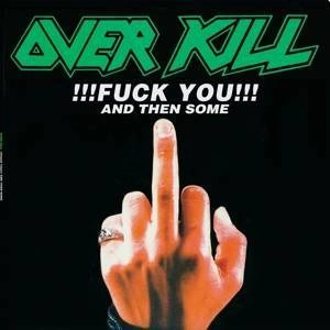 OVERKILL Fuck You And Then Some/feel The Fire CD