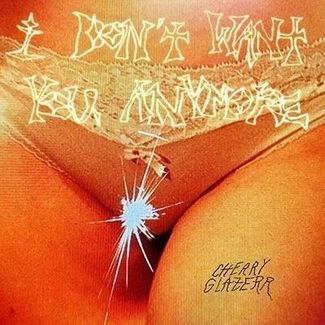 CHERRY GLAZERR I Don't Want You Anymore CD DIGIPAK