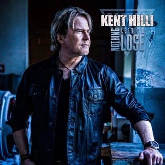 HILLI, KENT Nothing Left To Lose CD