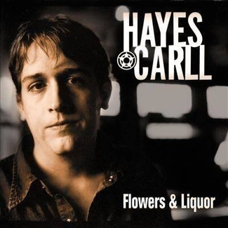 CARLL, HAYES Flowers And Liquor 2LP