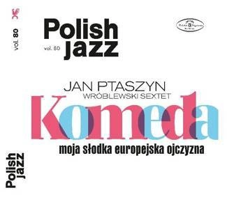 WRÓBLEWSKI, JAN PTASZYN SEXTET Moja Slodka Europejska Ojczyzna (polish Jazz Vol. 80) 2CD