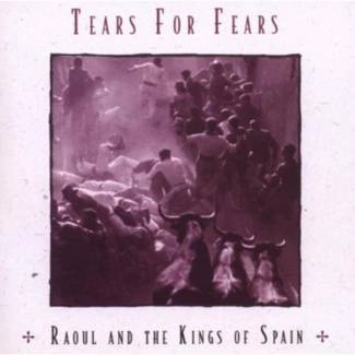 TEARS FOR FEARS Raoul And The King Of Spain CD