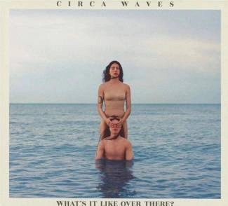 CIRCA WAVES What’s It Like Over There CD