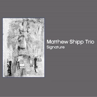 MATTHEW SHIPP TRIO Signature CD