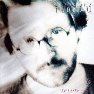 GRZEGORZ TURNAU To Tu To Tam 2LP