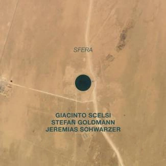 GIACINTO SCELSI • STEFAN GOLDMANN • JEREMIAS SCHWARZER Sfera CD