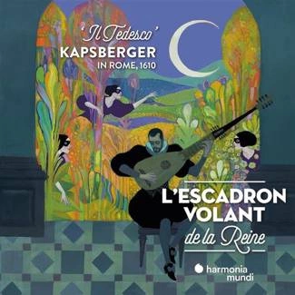 L ESCADRON VOLANT DE LA REINE Kapsberger In Rome 1610 Il Tedesco CD DIGIPAK