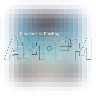 PHIL MANZANERA & ANDY MACKAY Manzanera Mackay AM PM CD DIGIPAK