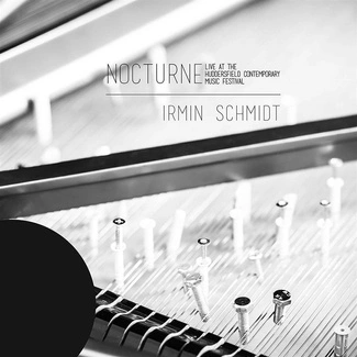 SCHMIDT, IRMIN Nocturne Live At Huddersfield Contemporary Music Festival CD DIGIPAK