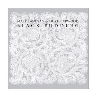 MARK LANEGAN & DUKE GARWOOD Black Pudding LP