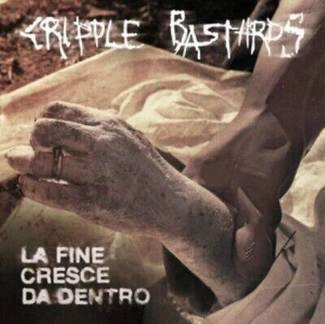 CRIPPLE BASTARDS La Fine Cresce Da Dentro LP