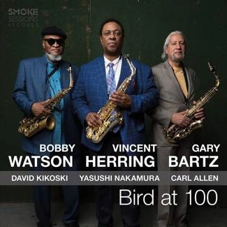 VINCENT HERRING BOBBY WATSON GARY BARTZ Bird At 100 CD