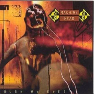 MACHINE HEAD Burn My Eyes CD