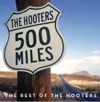 HOOTERS, THE 500 Miles - The Best Of CD