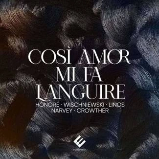 ANNE-SOPHIE HONORE JULIA WISCHNIEWSKI ANDREAS LINOS BENJAMIN NARVEY Cosi Amor Mi Fa Languire CD DIGIPAK