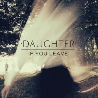 DAUGHTER If You Leave LP