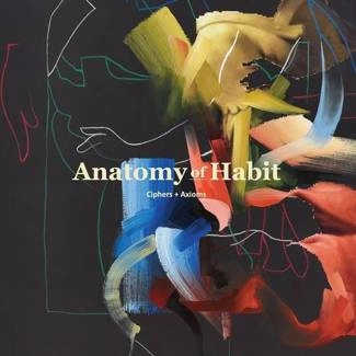 ANATOMY OF HABIT Ciphers Axioms CD DIGIPAK