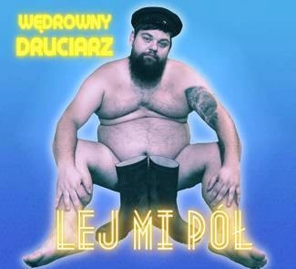 LEJ MI PÓŁ Wędrowny Druciarz CD