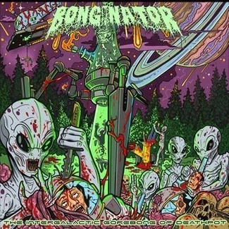 BONGINATOR The Intergalactic Gorebong Of Deathpot CD