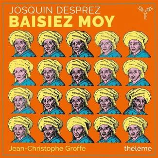 DESPREZ, JOSQUIN Baisiez Moy Ensemble Theleme Groffe CD DIGIPAK