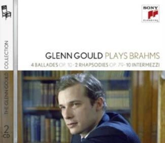 GOULD, GLENN Glenn Gould Plays Brahms: 4 Ballades Op. 10; 2 Rhapsodies Op. 79; 10 Intermezzi 2CD